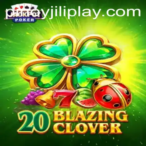 Explore the Exciting World of 20BlazingClover: A Jiliplay Gaming Adventure